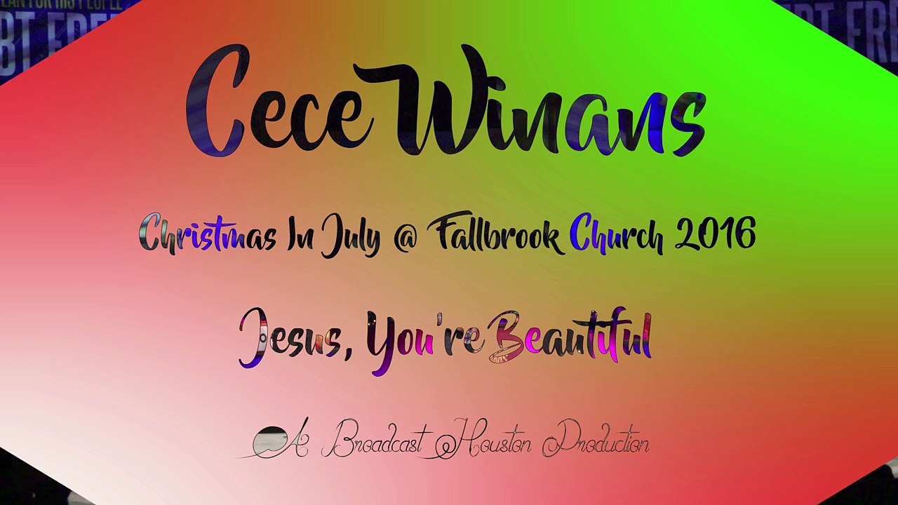Cece Winans performs Jesus, You're Beautiful @ Fallbrook Church Christmas In July