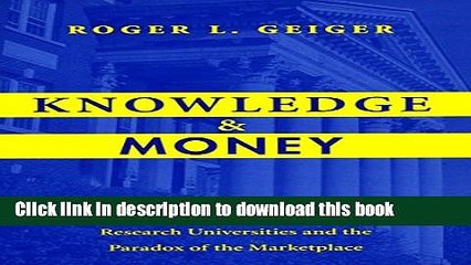 Download Knowledge and Money: Research Universities and the Paradox of the Marketplace  PDF Free