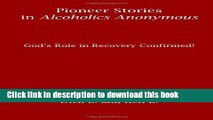 Read Pioneer Stories in Alcoholics Anonymous: God s Role in Recovery Confirmed! Ebook Free