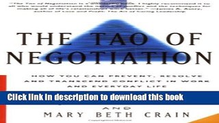Read Books The Tao of Negotiation: How You Can Prevent, Resolve, and Transcend Conflict in Work