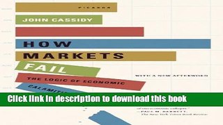 Download Books How Markets Fail: The Logic of Economic Calamities PDF Online