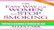 Read The Easy Way for Women to Stop Smoking: A Revolutionary Approach Using Allen Carr s