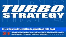Read TurboStrategy: 21 Powerful Ways to Transform Your Business and Boost Your Profits Quickly