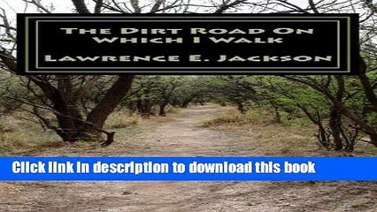 [Read PDF] The Dirt Road On Which I Walk Ebook Online