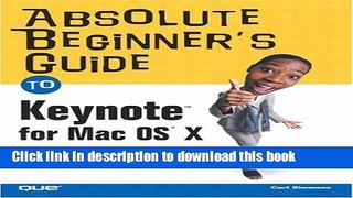 Read Absolute Beginner s Guide to Keynote for Mac OS X Ebook Free