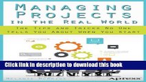 Read Managing Projects in the Real World: The Tips and Tricks No One Tells You About When You