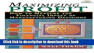 Read Maximizing Profit: How to Measure the Financial Impact of Manufacturing Decisions  Ebook Free