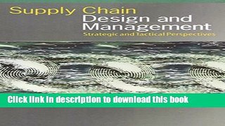 Read Supply Chain Design and Management: Strategic and Tactical Perspectives (Academic Press
