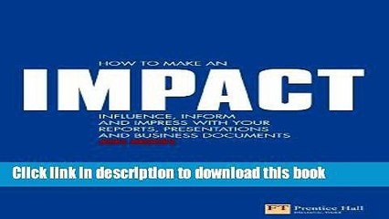 [PDF] How to make an IMPACT: Influence, inform and impress with your reports, presentations,