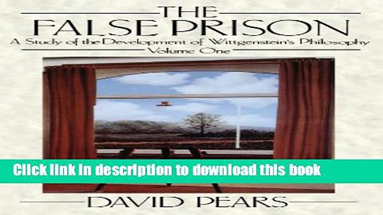 [Read PDF] The False Prison: A Study of the Development of Wittgenstein s Philosophy Volume 1
