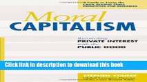 [Read PDF] Moral Capitalism: Reconciling Private Interest with the Public Good Ebook Free