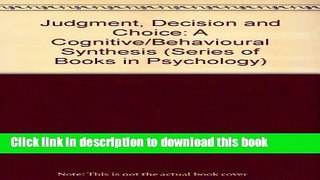 Read Judgment, Decision, and Choice: A Cognitive/Behavioral Synthesis  PDF Free