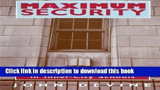 Download Maximum Security: The Culture of Violence in Inner-City Schools  PDF Free