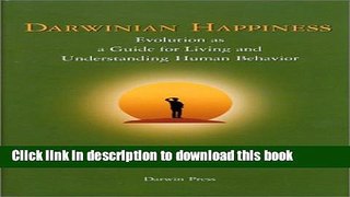 Read Darwinian Happiness: Evolution as a Guide for Living and Understanding Human Behavior  Ebook