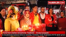 Fetö'nün Darbe Girişimine Tepkiler - Sivas/yozgat/