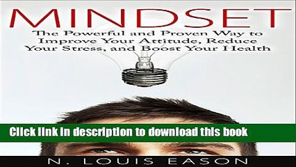 [Read PDF] Mindset: The Powerful and Proven Way to Improve Your Attitude, Reduce Your Stress, and