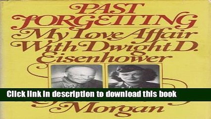 PDF Past Forgetting: My Love Affair with Dwight D. Eisenhower Read Online