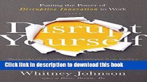 [Read PDF] Disrupt Yourself: Putting the Power of Disruptive Innovation to Work Download Free