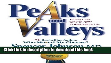 [Read PDF] Peaks and Valleys: Making Good And Bad Times Work For You--At Work And In Life Download