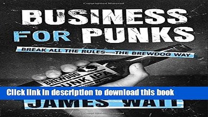 [Read PDF] Business for Punks: Break All the Rules--the BrewDog Way Ebook Online
