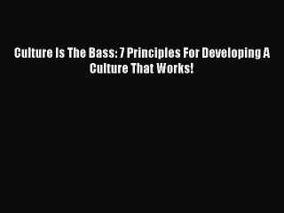 Free Full [PDF] Downlaod  Culture Is The Bass: 7 Principles For Developing A Culture That