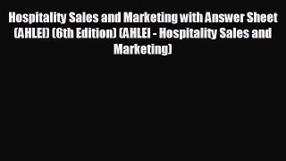 FREE PDF Hospitality Sales and Marketing with Answer Sheet (AHLEI) (6th Edition) (AHLEI - Hospitality