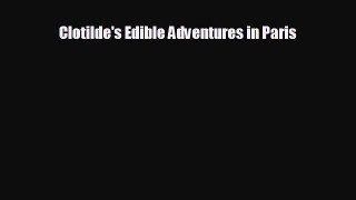Free [PDF] Downlaod Clotilde's Edible Adventures in Paris  DOWNLOAD ONLINE