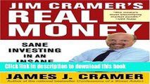 [PDF] Jim Cramer s Real Money: Sane Investing in an Insane World [Read] Online