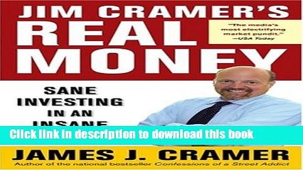 [PDF] Jim Cramer s Real Money: Sane Investing in an Insane World [Read] Online