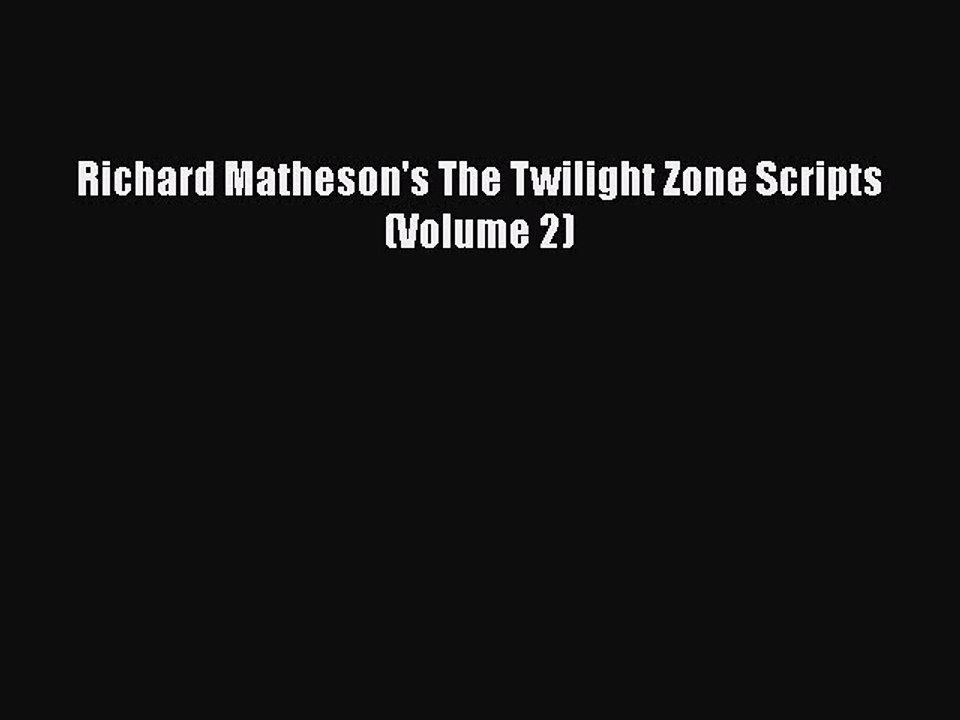 EBOOK ONLINE Richard Matheson's The Twilight Zone Scripts (Volume 2)#  FREE BOOOK ONLINE
