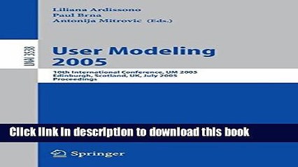 Read User Modeling 2005: 10th International Conference, UM 2005, Edinburgh, Scotland, UK, July