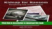 [PDF]  Kidnap for Ransom: Resolving the Unthinkable  [Download] Online