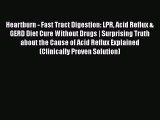 READ book  Heartburn - Fast Tract Digestion: LPR Acid Reflux & GERD Diet Cure Without Drugs