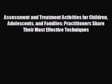 behold Assessment and Treatment Activities for Children Adolescents and Families: Practitioners