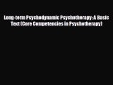 different  Long-term Psychodynamic Psychotherapy: A Basic Text (Core Competencies in Psychotherapy)