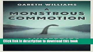 Read A Monstrous Commotion: The Mysteries of Loch Ness Ebook Free