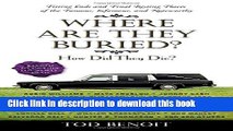 Download Where Are They Buried?: How Did They Die? Fitting Ends and Final Resting Places of the