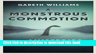 Read A Monstrous Commotion: The Mysteries of Loch Ness Ebook Free
