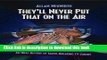 Download They ll Never Put That on the Air: The New Age of TV Comedy Ebook Online