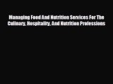 complete Managing Food And Nutrition Services For The Culinary Hospitality And Nutrition Professions