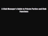 READ book A Club Manager's Guide to Private Parties and Club Functions  BOOK ONLINE