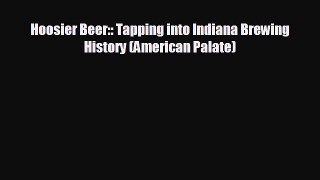 behold Hoosier Beer:: Tapping into Indiana Brewing History (American Palate)
