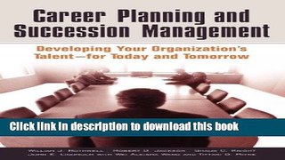 [Read PDF] Career Planning and Succession Management: Developing Your Organization s Talent--for