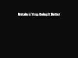 different  Metalworking: Doing It Better