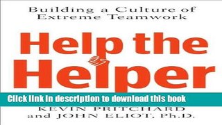 [Read PDF] Help the Helper: Building a Culture of Extreme Teamwork Download Free