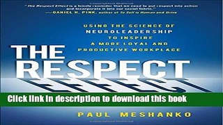 [Read PDF] The Respect Effect: Using the Science of Neuroleadership to Inspire a More Loyal and