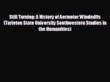 there is Still Turning: A History of Aermotor Windmills (Tarleton State University Southwestern