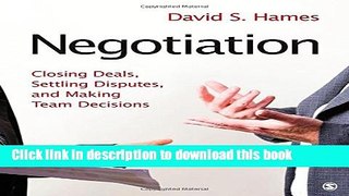[Read PDF] Negotiation: Closing Deals, Settling Disputes, and Making Team Decisions Ebook Online
