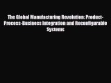 READ book The Global Manufacturing Revolution: Product-Process-Business Integration and Reconfigurable
