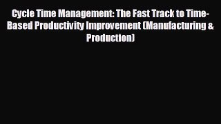 different  Cycle Time Management: The Fast Track to Time-Based Productivity Improvement (Manufacturing